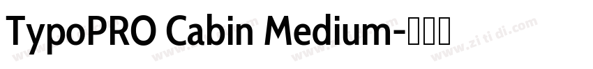 TypoPRO Cabin Medium字体转换 TypoPRO Cabin Medium字体转换